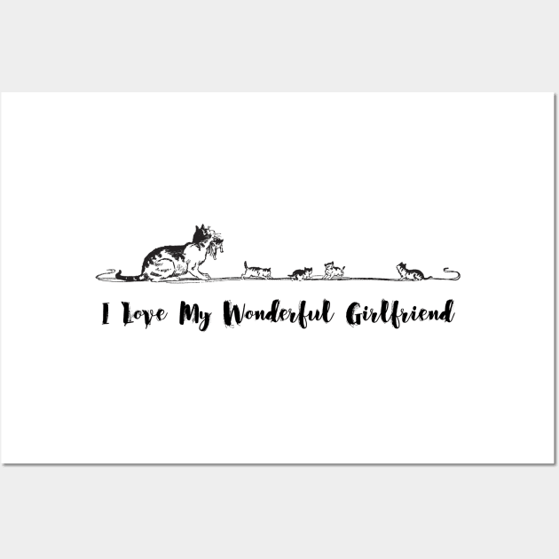 I Love My Wonderful Girlfriend cute cats - Girlfriend day Wall Art by NAGANIES